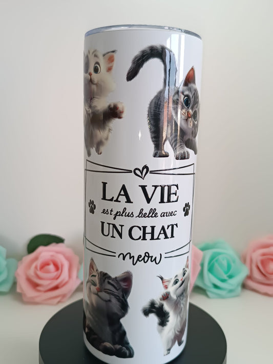 Tumbler isotherme la vie est plus belle avec un chat